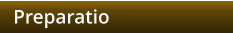 Preparatio