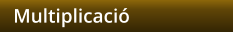 Multiplicació